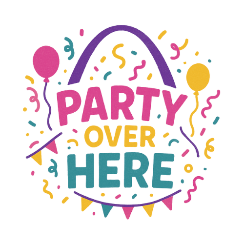 Party Over Here